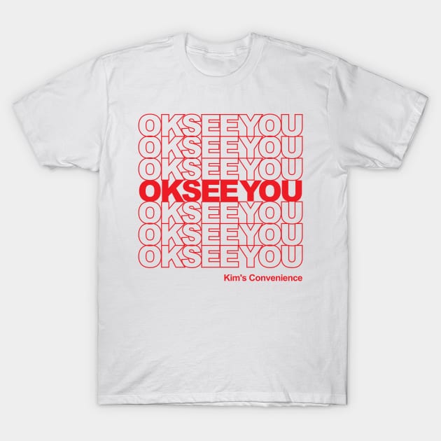 Kim's Convenience - Ok See You Funny Gifts T-Shirt by ybtee